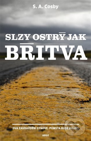 Kniha: Slzy ostrý jak břitva (S. A. Cosby). Argo, 2023 Kniha: Slzy ostrý jak břitva (S. A. Cosby). Argo, 2023