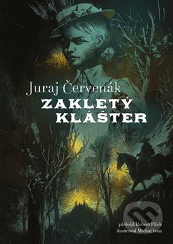 Kniha: Zakletý klášter (Juraj Červenák). Argo, 2023 Kniha: Zakletý klášter (Juraj Červenák). Argo, 2023