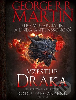 Kniha: Vzestup draka (George R. R. Martin, Linda Antonnson a Elio M. García). Argo, 2023 Kniha: Vzestup draka (George R. R. Martin, Linda Antonnson a Elio M. García). Argo, 2023