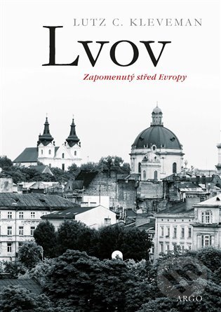 Kniha: Lvov (Lutz C. Kleveman). Argo, 2023 Kniha: Lvov (Lutz C. Kleveman). Argo, 2023
