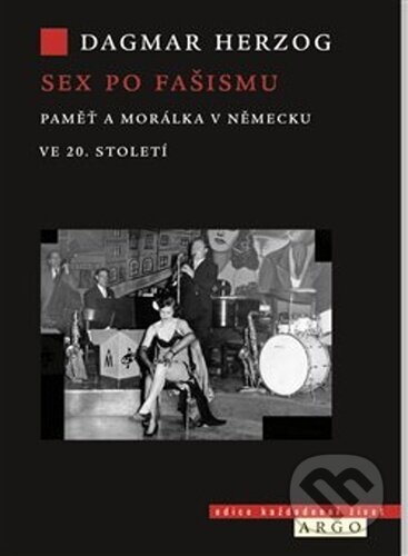 Kniha: Sex po fašismu (Dagmar Herzogová). Argo, 2023 Kniha: Sex po fašismu (Dagmar Herzogová). Argo, 2023