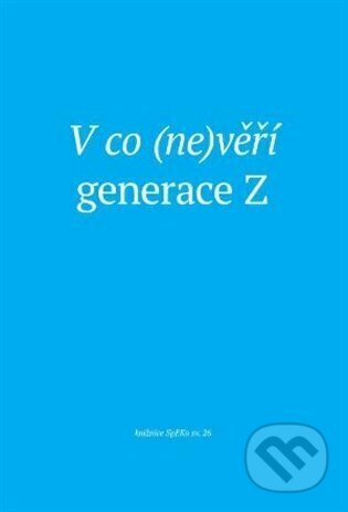 Kniha: V co (ne)věří generace Z (Petr Sláma). Eman, 2023 Kniha: V co (ne)věří generace Z (Petr Sláma). Eman, 2023