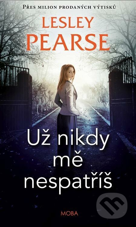 E-kniha: Už nikdy mě nespatříš (Lesley Pearse). Moba, 2022 E-kniha: Už nikdy mě nespatříš (Lesley Pearse). Moba, 2022
