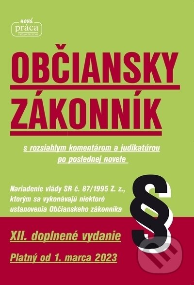 Kniha: Občiansky zákonnik - XII. novelizované vydanie platný od 1. marca 2023 (Nová Práca). Nová Práca, 2010 Kniha: Občiansky zákonnik - XII. novelizované vydanie platný od 1. marca 2023 (Nová Práca). Nová Práca, 2010
