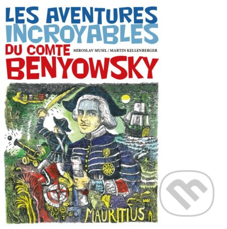 Kniha: Dobrodružné osudy grófa Mórica Beňovského (Miroslav Musil a Martin Kellenberger). A-knihy, 2022 Kniha: Dobrodružné osudy grófa Mórica Beňovského (Miroslav Musil a Martin Kellenberger). A-knihy, 2022