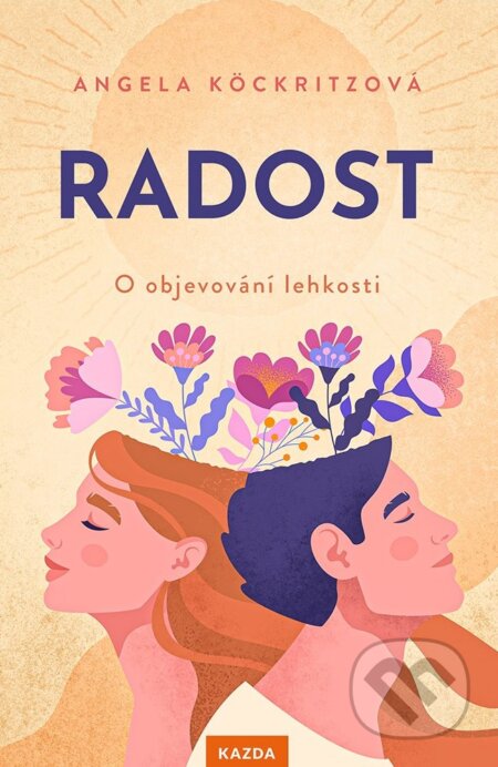 Kniha: Radost (Angela Köckritz). Nakladatelství KAZDA, 2023 Kniha: Radost (Angela Köckritz). Nakladatelství KAZDA, 2023