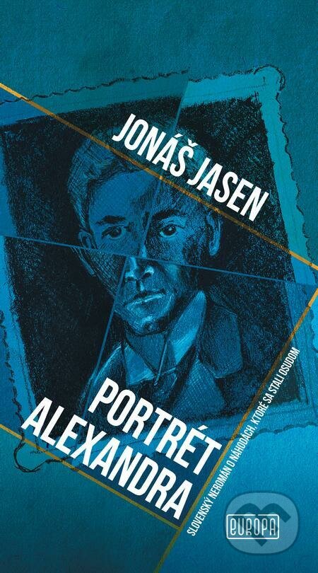 E-kniha: Portrét Alexandra (Jonáš Jasen). Európa, 2023 E-kniha: Portrét Alexandra (Jonáš Jasen). Európa, 2023