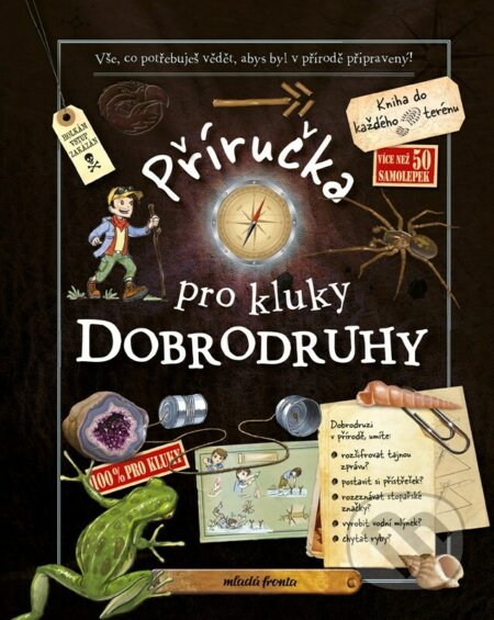 Kniha: Příručka pro kluky dobrodruhy (Autorský kolektív). Mladá fronta, 2023 Kniha: Příručka pro kluky dobrodruhy (Autorský kolektív). Mladá fronta, 2023