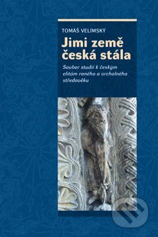 Kniha: Jimi země česká stála (Tomáš Velímský). Nakladatelství Lidové noviny, 2023 Kniha: Jimi země česká stála (Tomáš Velímský). Nakladatelství Lidové noviny, 2023