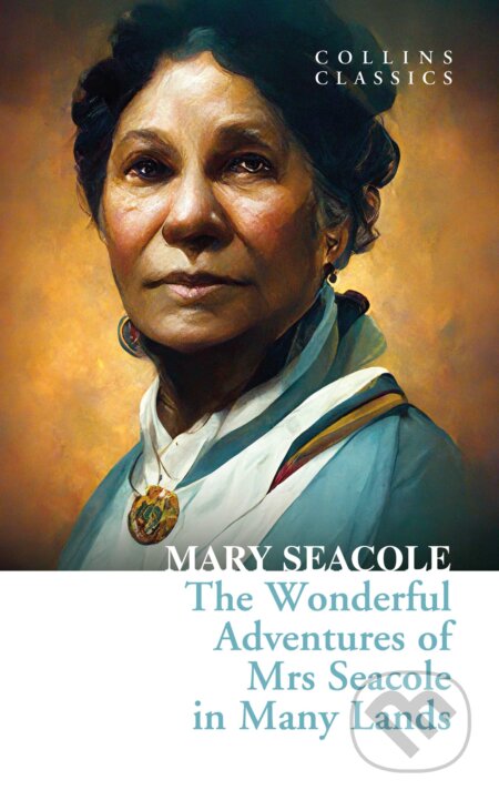 Kniha: The Wonderful Adventures Of Mrs Seacole In Many Lands (Mary Seacole). HarperCollins, 2022 Kniha: The Wonderful Adventures Of Mrs Seacole In Many Lands (Mary Seacole). HarperCollins, 2022