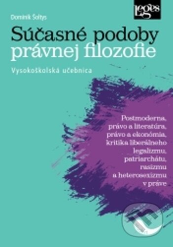 Kniha: Súčasné podoby právnej filozofie (Dominik Šoltys). Leges, 2023 Kniha: Súčasné podoby právnej filozofie (Dominik Šoltys). Leges, 2023