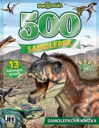 Kniha: 500 samolepek - Dinosauři (Jiří Models). Jiří Models, 2023 Kniha: 500 samolepek - Dinosauři (Jiří Models). Jiří Models, 2023