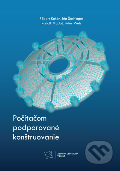 Kniha: Počítačom podporované konštruovanie (Róbert Kohár, Ján Šteininger, Rudolf Madaj a Peter Weis). EDIS, 2023 Kniha: Počítačom podporované konštruovanie (Róbert Kohár, Ján Šteininger, Rudolf Madaj a Peter Weis). EDIS, 2023