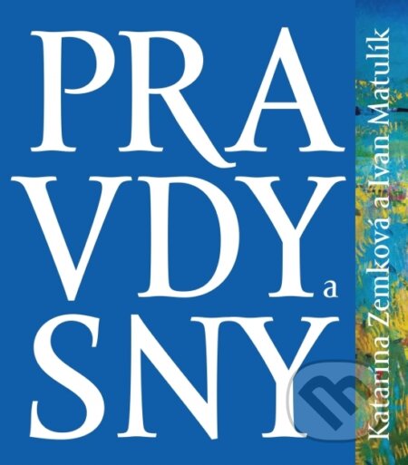 Kniha: Pravdy a sny (Ivan Matulík). Perfekt, 2023 Kniha: Pravdy a sny (Ivan Matulík). Perfekt, 2023