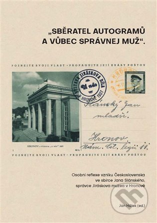 Kniha: Sběratel autogramů a vůbec správnej muž (Jan Hálek). Masarykův ústav AV ČR, 2023 Kniha: Sběratel autogramů a vůbec správnej muž (Jan Hálek). Masarykův ústav AV ČR, 2023