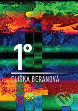 Kniha: 1° (Eliška Beranová). Dobrý důvod, 2023 Kniha: 1° (Eliška Beranová). Dobrý důvod, 2023