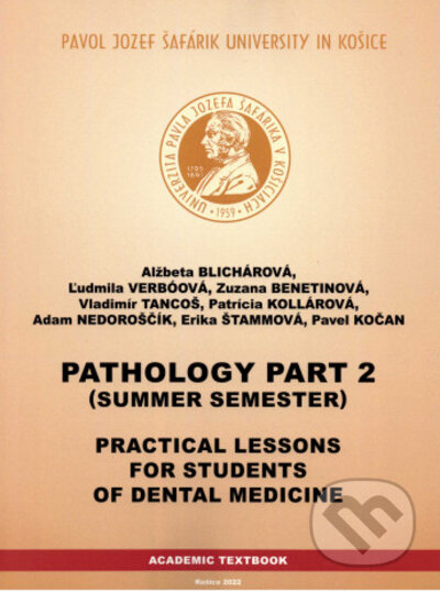 Kniha: Practical lesson for students of dental medicine (Alžbeta Blichárová a Ľudmila Verbóová). Univerzita Pavla Jozefa Šafárika v Košiciach, 2022 Kniha: Practical lesson for students of dental medicine (Alžbeta Blichárová a Ľudmila Verbóová). Univerzita Pavla Jozefa Šafárika v Košiciach, 2022