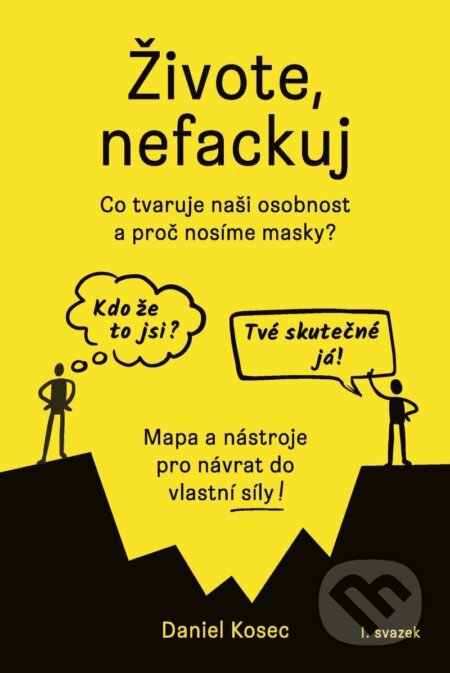 Kniha: Živote, nefackuj (Daniel Kosec). Kosec Daniel, 2022 Kniha: Živote, nefackuj (Daniel Kosec). Kosec Daniel, 2022