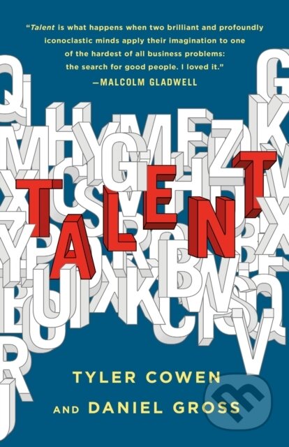 Kniha: Talent (Tyler Cowen a Daniel Gross). St. Martin´s Press, 2022 Kniha: Talent (Tyler Cowen a Daniel Gross). St. Martin´s Press, 2022