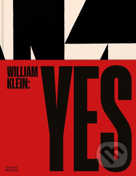 Kniha: William Klein: Yes (David Campany a William Klein). Thames & Hudson, 2023 Kniha: William Klein: Yes (David Campany a William Klein). Thames & Hudson, 2023