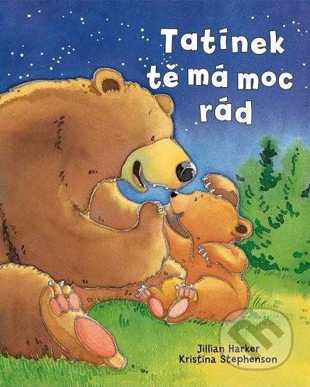 Kniha: Tatínek tě má moc rád (Jilian Harker a Kristina Stephenson). Svojtka&Co., 2023 Kniha: Tatínek tě má moc rád (Jilian Harker a Kristina Stephenson). Svojtka&Co., 2023