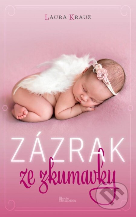 Kniha: Zázrak ze zkumavky (Laura Krauz). Naše vojsko CZ, 2023 Kniha: Zázrak ze zkumavky (Laura Krauz). Naše vojsko CZ, 2023
