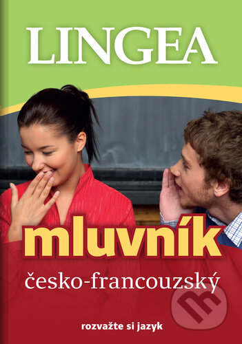 Kniha: Česko-francouzský mluvník (Lingea). Lingea, 2022 Kniha: Česko-francouzský mluvník (Lingea). Lingea, 2022