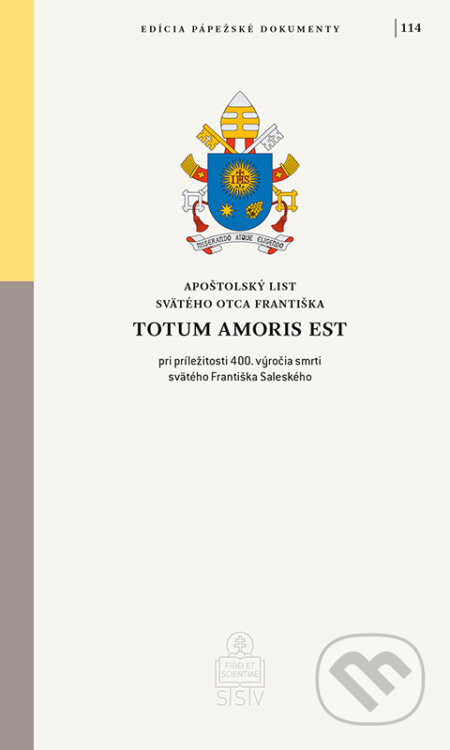 Kniha: Totum amoris est (Jorge Mario Bergoglio – pápež František). Spolok svätého Vojtecha, 2023 Kniha: Totum amoris est (Jorge Mario Bergoglio – pápež František). Spolok svätého Vojtecha, 2023