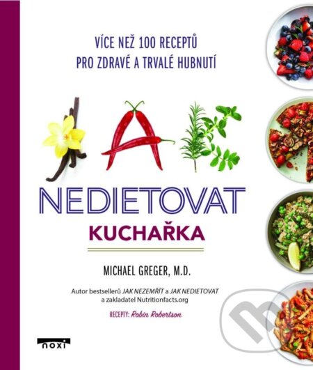 Kniha: Jak nedietovat (Michael Greger). NOXI, 2023 Kniha: Jak nedietovat (Michael Greger). NOXI, 2023