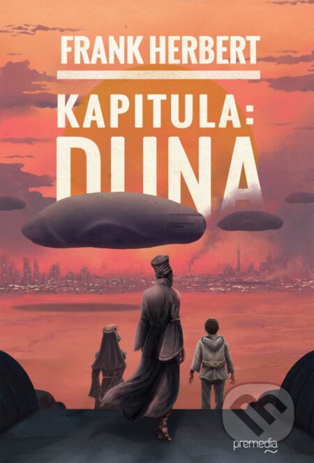Kniha: Kapitula: Duna (Frank Herbert). Premedia, 2023 Kniha: Kapitula: Duna (Frank Herbert). Premedia, 2023