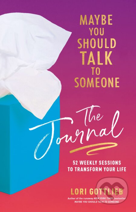 Kniha: Maybe You Should Talk to Someone: The Journal (Lori Gottlieb). HarperCollins, 2022 Kniha: Maybe You Should Talk to Someone: The Journal (Lori Gottlieb). HarperCollins, 2022
