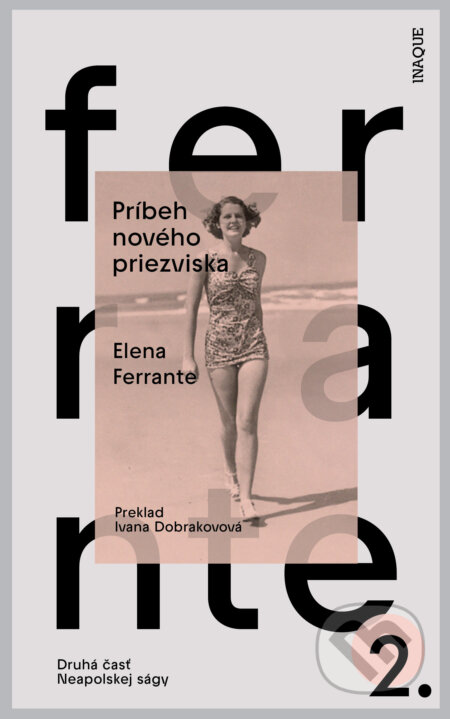 Kniha: Príbeh nového priezviska (Elena Ferrante). Inaque, 2023 Kniha: Príbeh nového priezviska (Elena Ferrante). Inaque, 2023