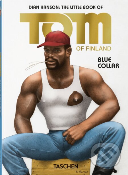 Kniha: The Little Book of Tom. Blue Collar (Tom of Finland). Taschen, 2023 Kniha: The Little Book of Tom. Blue Collar (Tom of Finland). Taschen, 2023