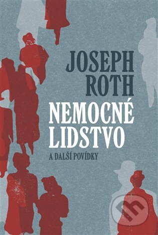 Kniha: Nemocné lidstvo a další povídky (Joseph Roth). Pavel Mervart, 2023 Kniha: Nemocné lidstvo a další povídky (Joseph Roth). Pavel Mervart, 2023