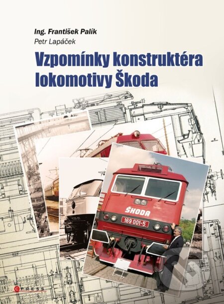 Kniha: Vzpomínky konstruktéra lokomotiv Škoda (František Palík a Petr Lapáček). CPRESS, 2023 Kniha: Vzpomínky konstruktéra lokomotiv Škoda (František Palík a Petr Lapáček). CPRESS, 2023