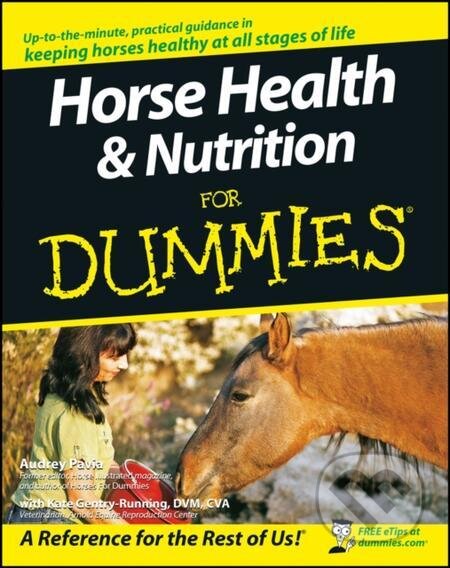 E-kniha: Horse Health and Nutrition For Dummies (Audrey Pavia a Kate Gentry-Running). Wiley, 2011 E-kniha: Horse Health and Nutrition For Dummies (Audrey Pavia a Kate Gentry-Running). Wiley, 2011