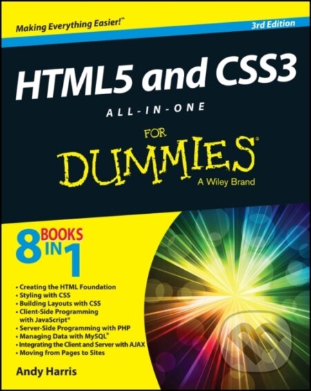 E-kniha: HTML5 and CSS3 All-in-One For Dummies (Andy Harris). Wiley, 2014 E-kniha: HTML5 and CSS3 All-in-One For Dummies (Andy Harris). Wiley, 2014
