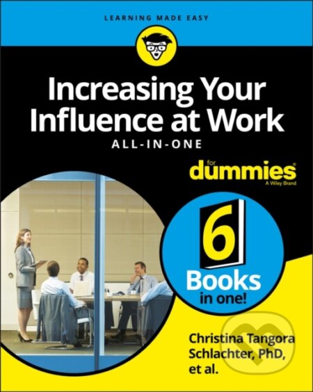 E-kniha: Increasing Your Influence at Work All-in-One For Dummies (Christina Tangora Schlachter). Wiley, 2018 E-kniha: Increasing Your Influence at Work All-in-One For Dummies (Christina Tangora Schlachter). Wiley, 2018