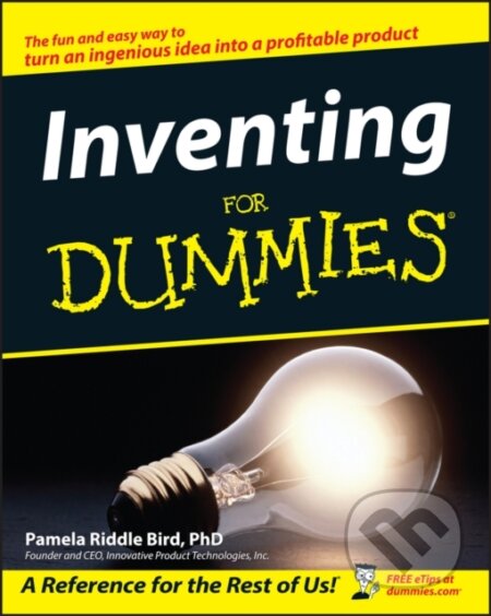 E-kniha: Inventing For Dummies (Forrest M. Bird a Pamela Riddle Bird). Wiley, 2011 E-kniha: Inventing For Dummies (Forrest M. Bird a Pamela Riddle Bird). Wiley, 2011