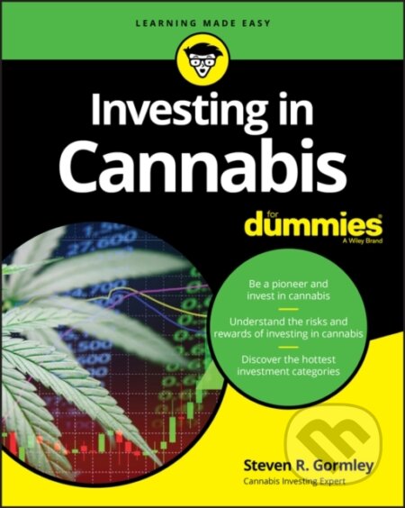 E-kniha: Investing in Cannabis For Dummies (Steven R. Gormley). Wiley, 2021 E-kniha: Investing in Cannabis For Dummies (Steven R. Gormley). Wiley, 2021