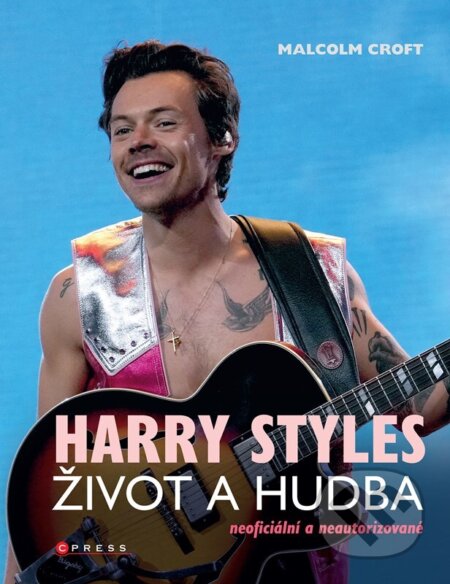 Kniha: Harry Styles: Život a hudba (Malcolm Croft). CPRESS, 2023 Kniha: Harry Styles: Život a hudba (Malcolm Croft). CPRESS, 2023