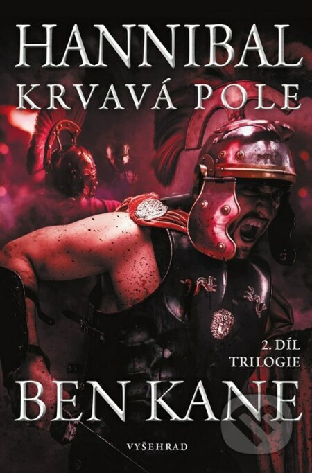 Kniha: Hannibal: Krvavá pole (Ben Kane). Vyšehrad, 2023 Kniha: Hannibal: Krvavá pole (Ben Kane). Vyšehrad, 2023