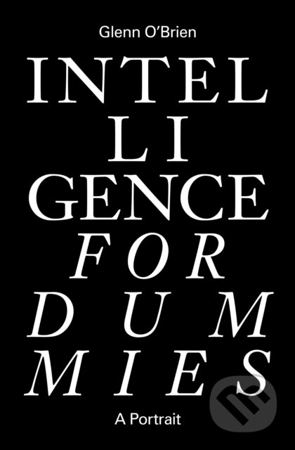 E-kniha: Intelligence for Dummies (Glenn O'Brien a Jonathan Lethem). The Unnamed Press, 2019 E-kniha: Intelligence for Dummies (Glenn O'Brien a Jonathan Lethem). The Unnamed Press, 2019