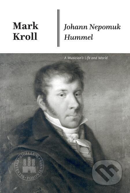 E-kniha: Johann Nepomuk Hummel (Mark Kroll). Hudobné centrum E-kniha: Johann Nepomuk Hummel (Mark Kroll). Hudobné centrum