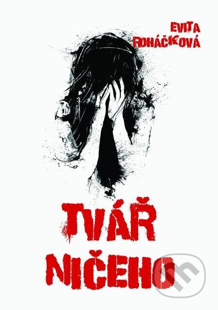 E-kniha: Tvář ničeho (Evita Roháčková). E-knihy jedou E-kniha: Tvář ničeho (Evita Roháčková). E-knihy jedou