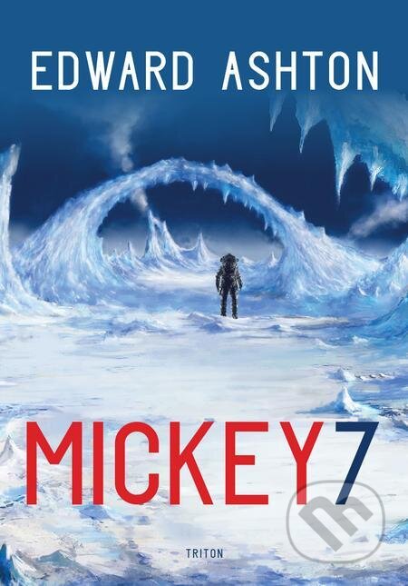 E-kniha: Mickey7 (Edward Ashton). Triton E-kniha: Mickey7 (Edward Ashton). Triton