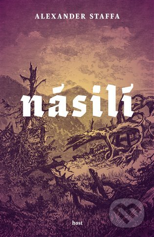Kniha: Násilí (Alexander Staffa). Host, 2023 Kniha: Násilí (Alexander Staffa). Host, 2023