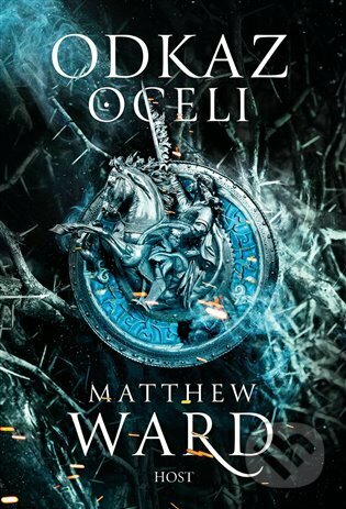 Kniha: Odkaz oceli (Matthew Ward). Host, 2023 Kniha: Odkaz oceli (Matthew Ward). Host, 2023