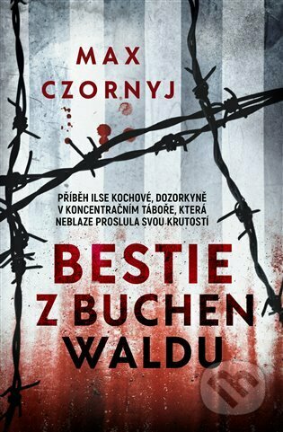 Kniha: Bestie z Buchenwaldu (Max Czornyj). Kontrast, 2023 Kniha: Bestie z Buchenwaldu (Max Czornyj). Kontrast, 2023