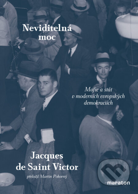 Kniha: Neviditelná moc (Jacques de Saint Victor). Maraton, 2023 Kniha: Neviditelná moc (Jacques de Saint Victor). Maraton, 2023